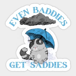 Mental Health Even Baddies Get Saddies Cat Sticker